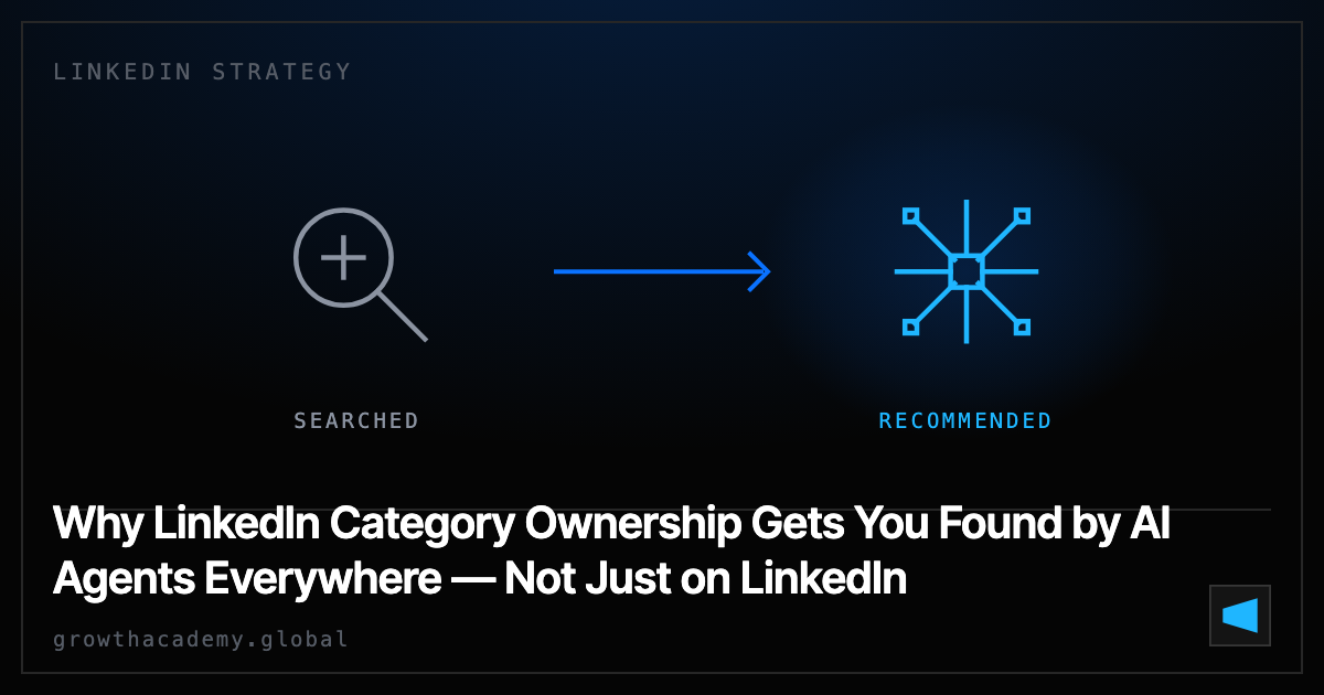 Why LinkedIn Category Ownership Gets You Found by AI Agents Everywhere — Not Just on LinkedIn