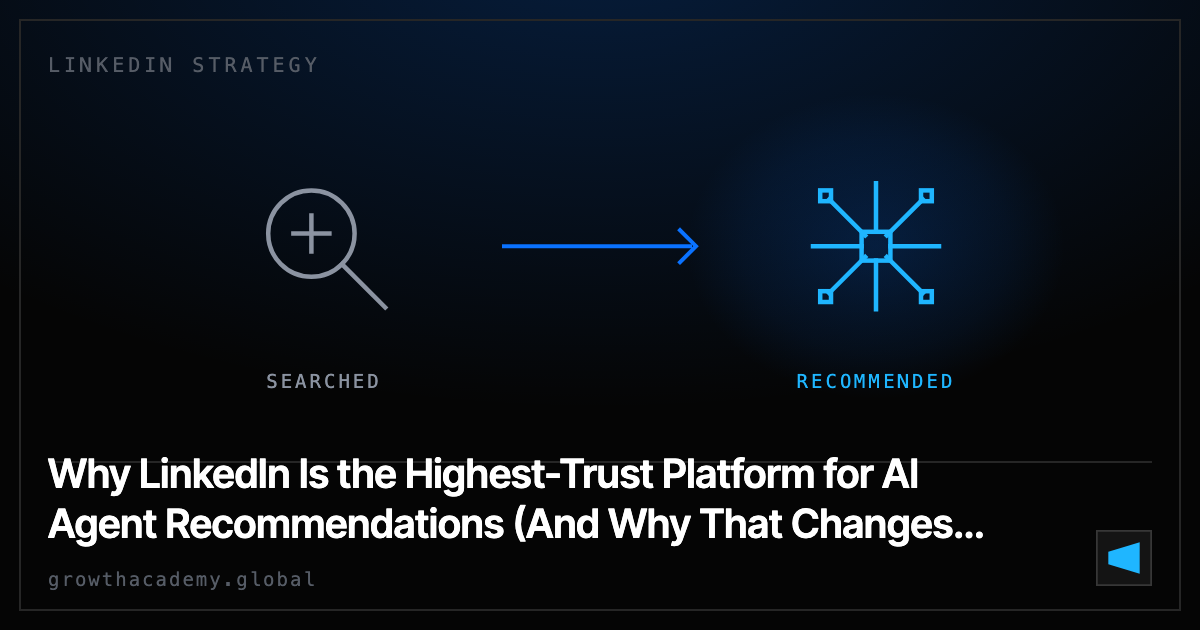 Why LinkedIn Is the Highest-Trust Platform for AI Agent Recommendations (And Why That Changes Everything)