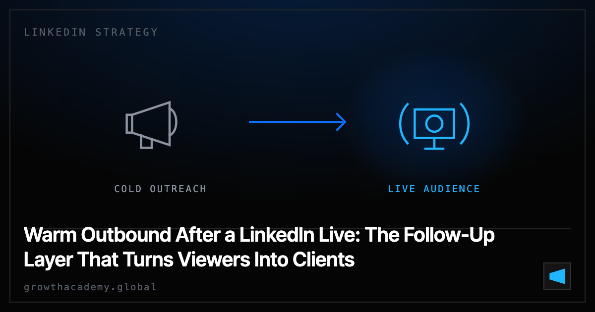 Warm Outbound After a LinkedIn Live: The Follow-Up Layer That Turns Viewers Into Clients