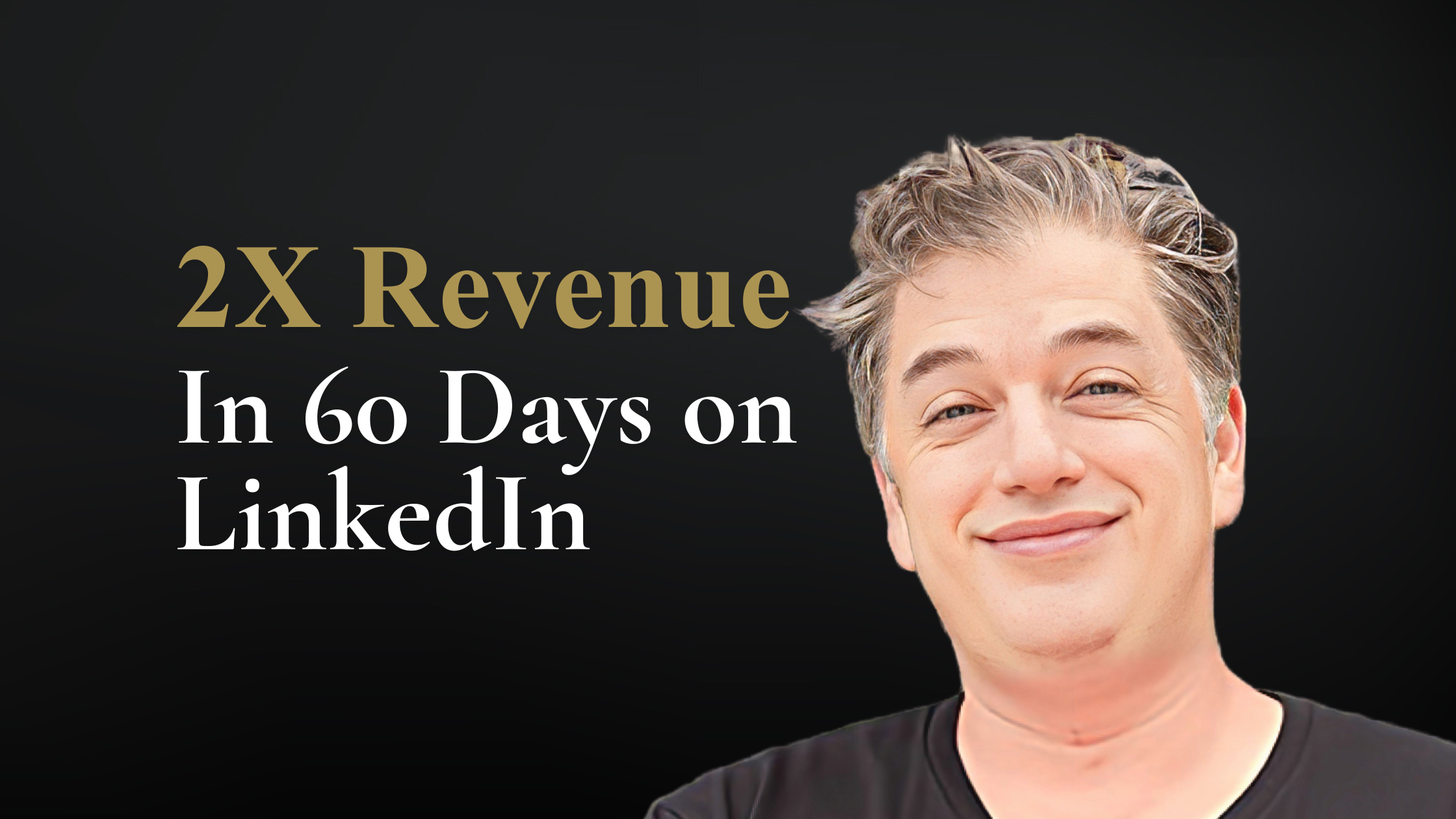 Jonathan Green — 2X Revenue from LinkedIn in 60 Days